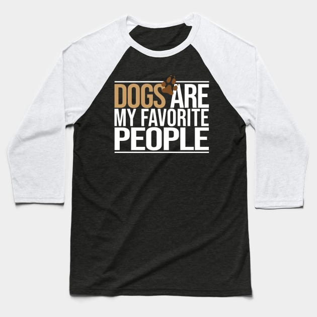 dogs are my favorite people Baseball T-Shirt by CHNSHIRT